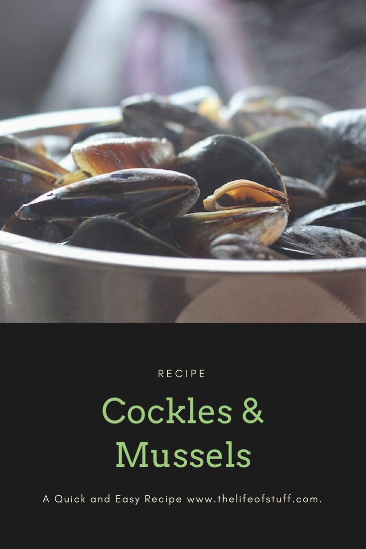The Life of Stuff - A Quick and Easy Cockles and Mussels Recipe - Ready in Minutes
