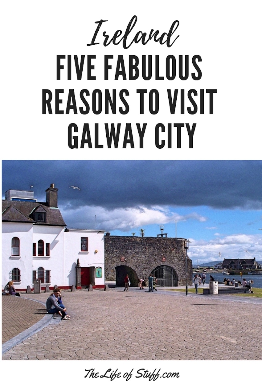 The Life of Stuff - Five Fabulous Reasons to Visit Galway City Ireland