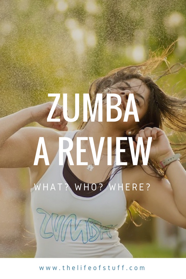 The Life of Stuff - What is Zumba ? Is it for You ? This is My Zumba Review
