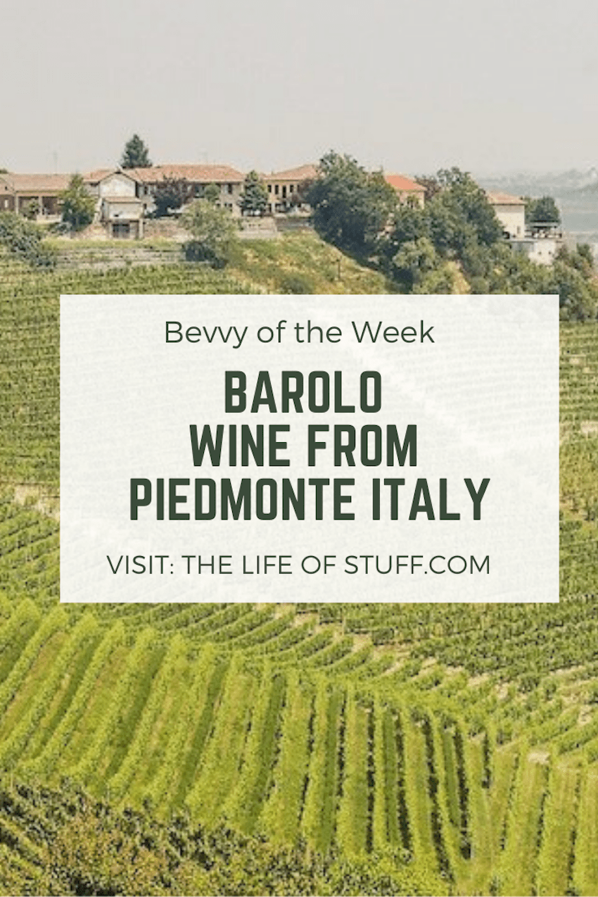 Bevvy of the Week – Barolo Wine from Piedmonte, Italy - The Life of Stuff.com