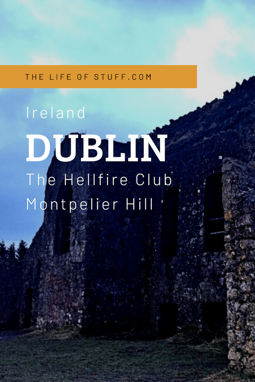 The Hellfire Club, Montpelier Hill - Dublin - The Life of Stuff