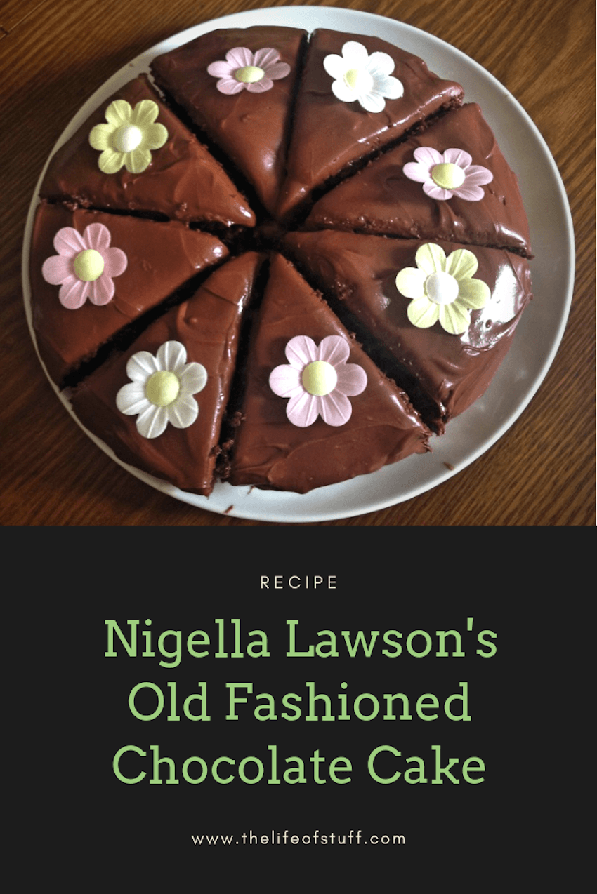 The Life of Stuff - Nigella Lawson's - Old Fashioned Chocolate Cake