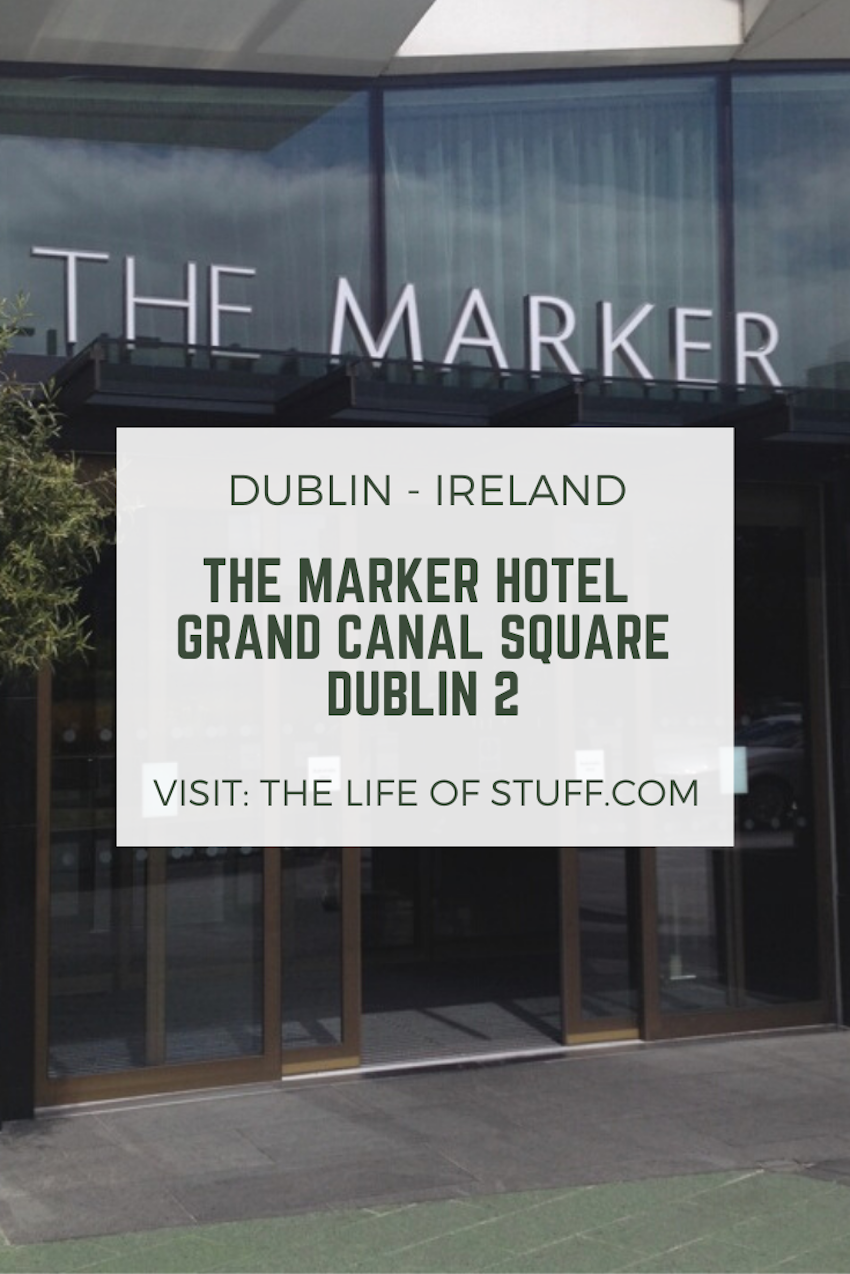 The Marker Hotel, Grand Canal Square, Dublin 2 - The Life of Stuff