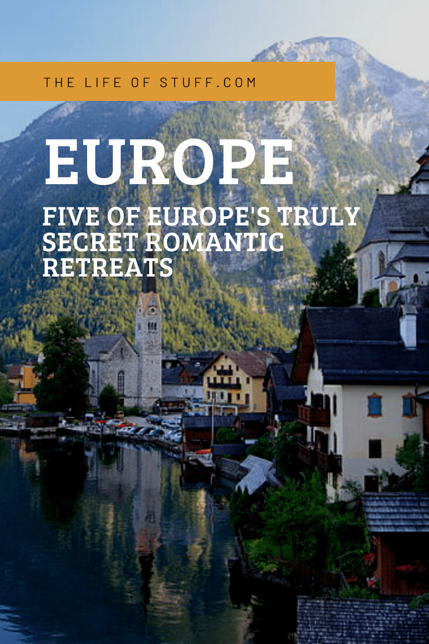 The Life of Stuff - Five of Europe's Truly Secret Romantic Retreats