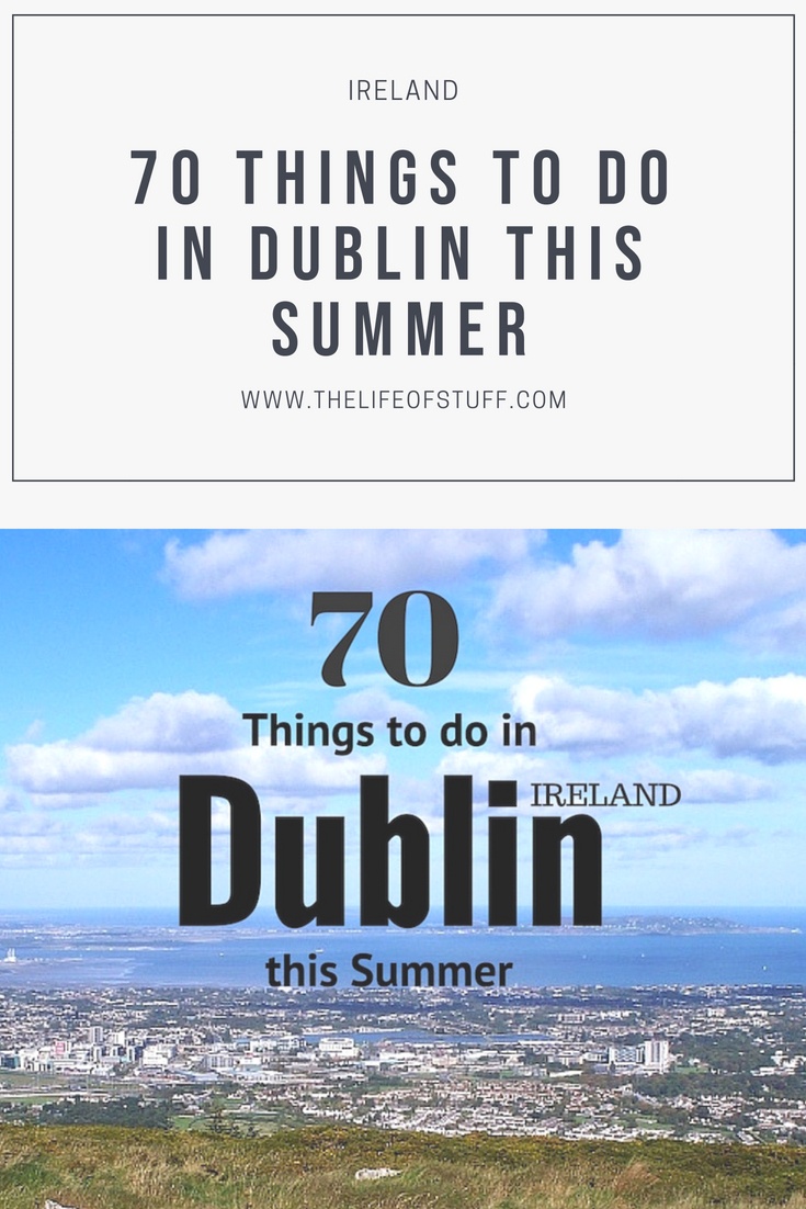 70 Things to do in Dublin this Summer