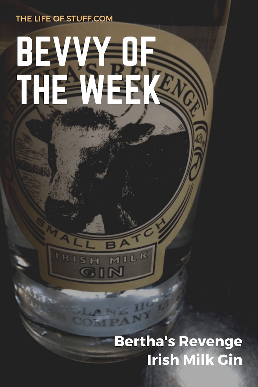 Bevvy of the Week - Bertha's Revenge Irish Milk Gin - The Life of Stuff