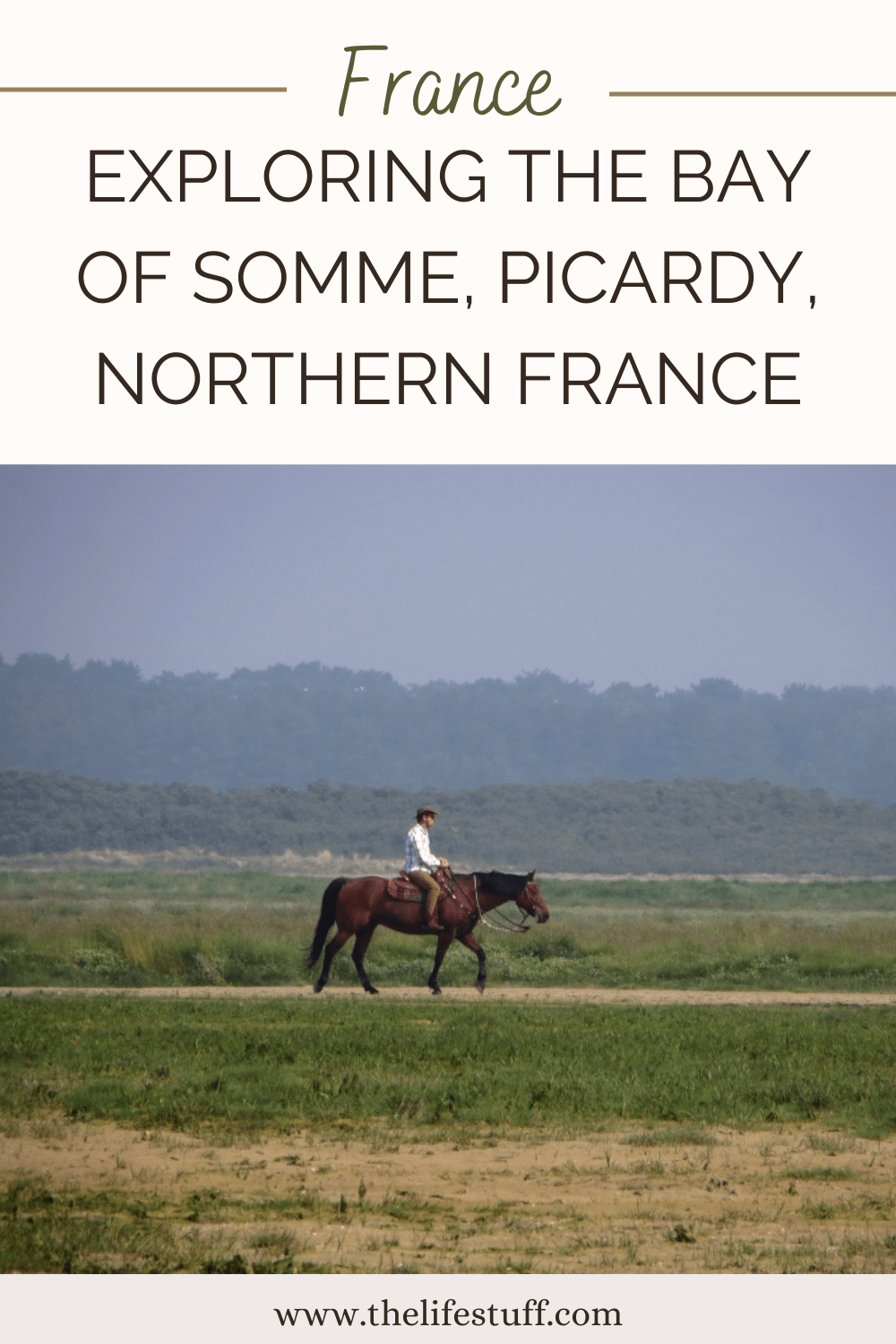 Exploring The Bay of Somme, Picardy, Northern France - The Life of Stuff