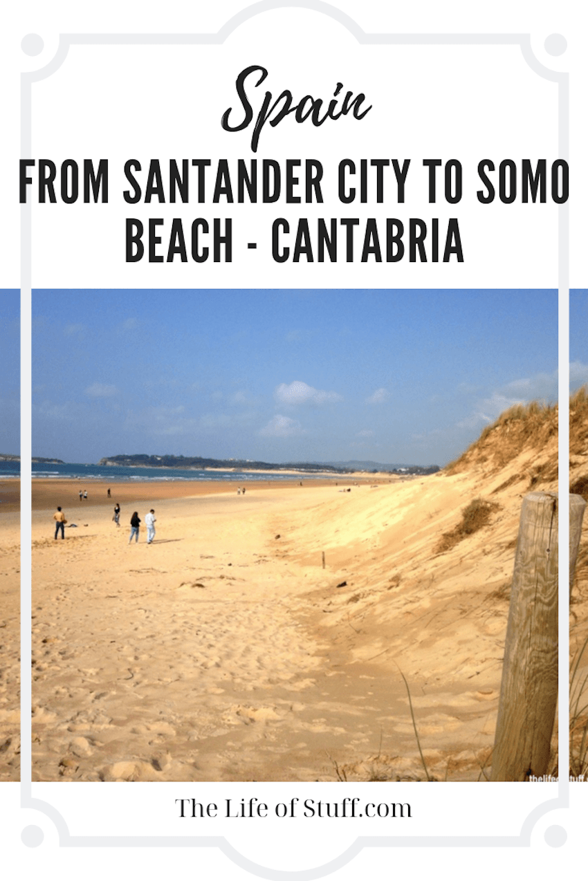The Life of Stuff - From Santander City to Somo Beach, Cantabria, Spain