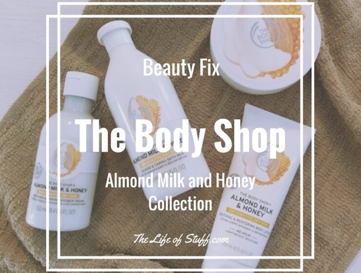 Beauty Fix – The Body Shop NEW Almond Milk and Honey Collection
