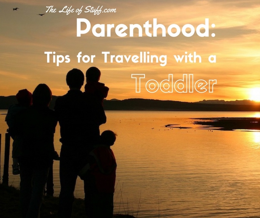 Parenthood: Planes, Trains and Automobiles - Tips for Travelling with a Toddler