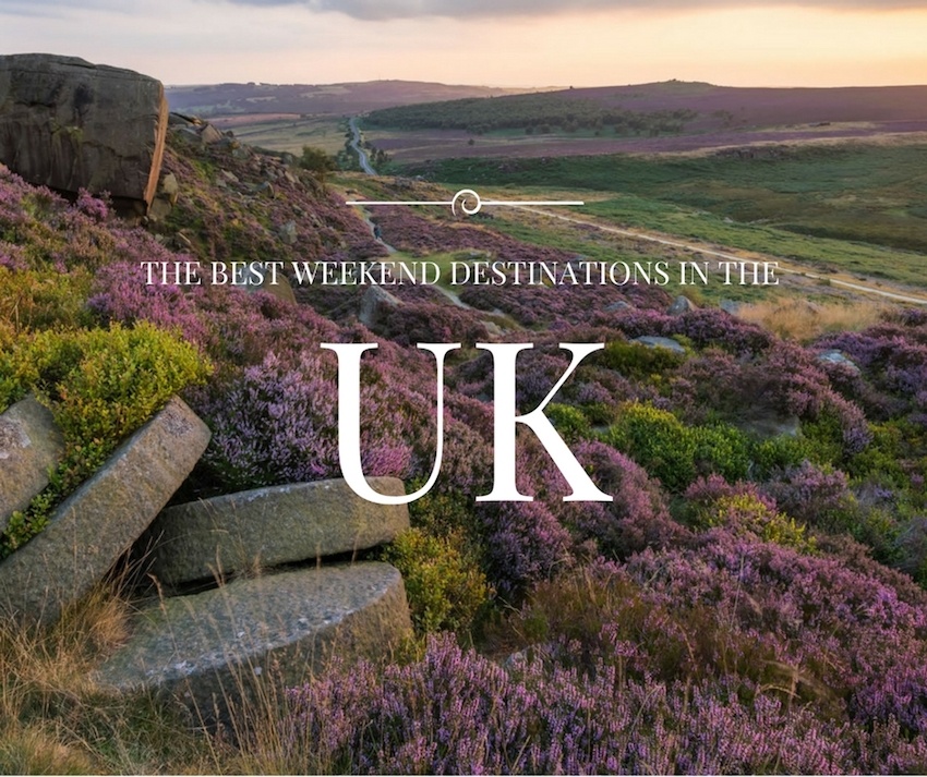 A Short Guide to The Best Weekend Destinations in the UK