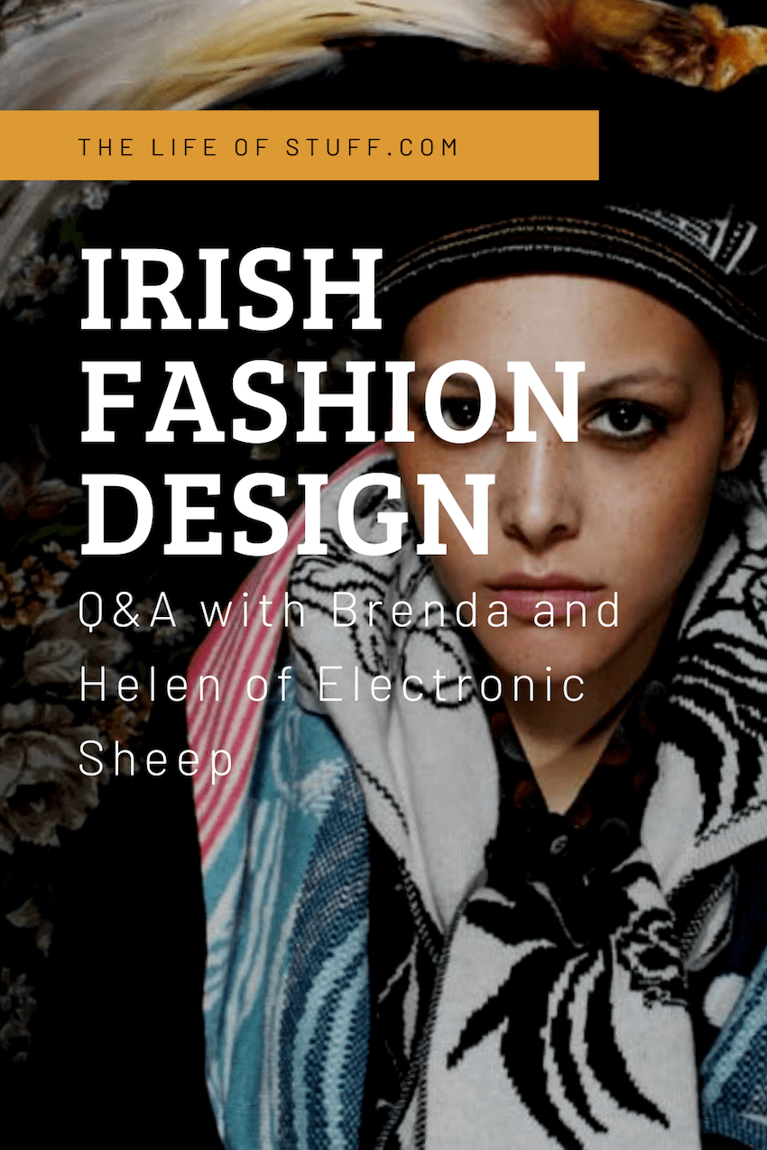 Irish Fashion Design - Q&A with Brenda and Helen of Electronic Sheep - The Life of Stuff