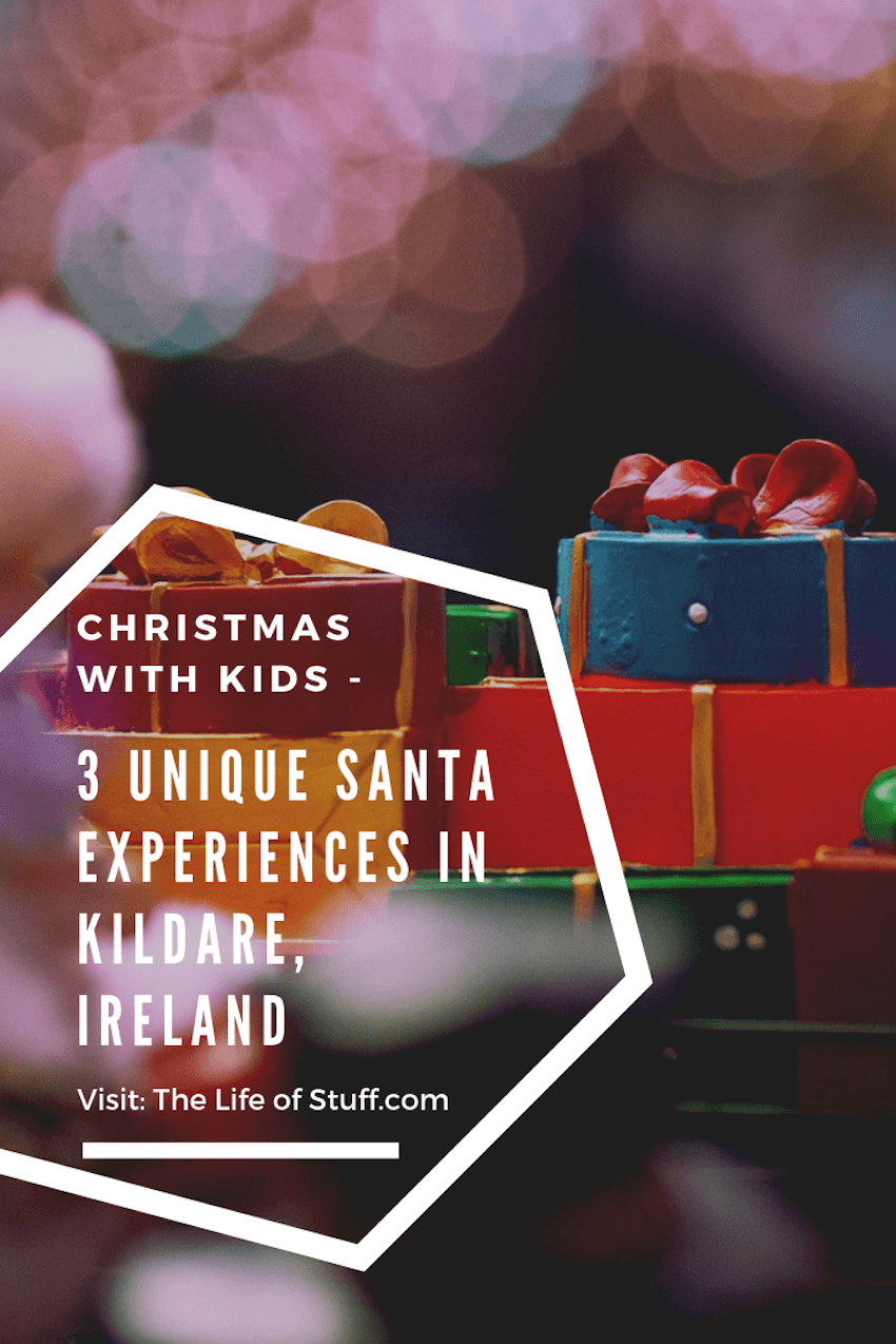 The Life of Stuff - Three Unique Santa Experiences in Kildare, Ireland