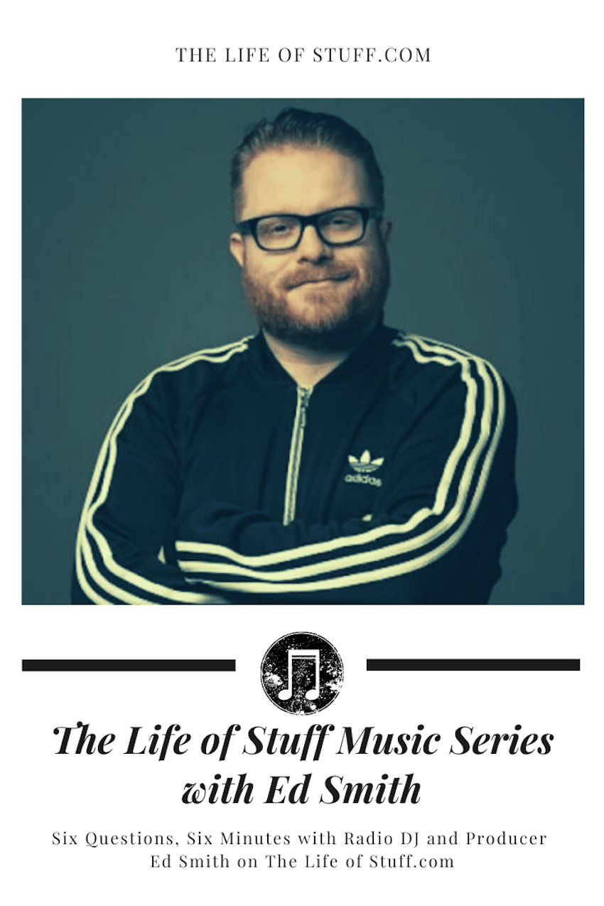 The Life of Stuff Music Series Ed Smith - Radio DJ and Producer