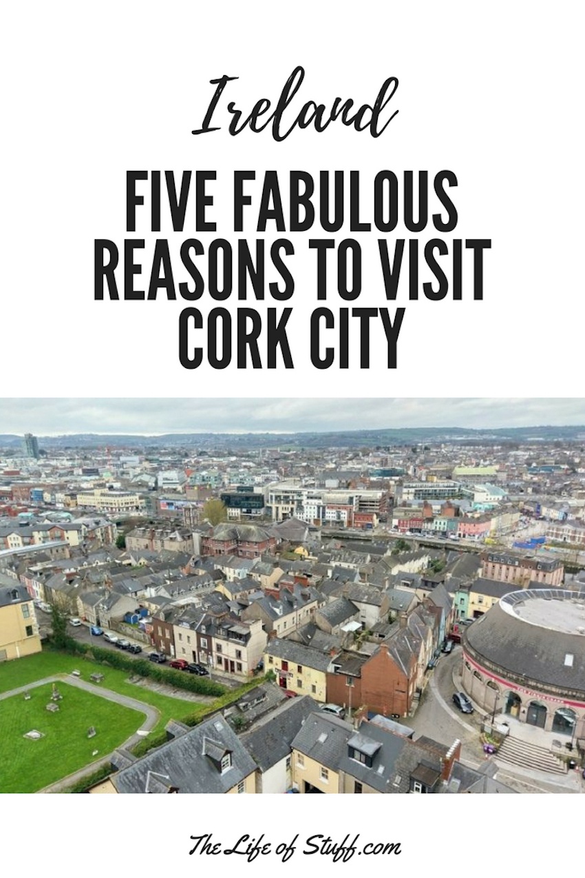 The Life of Stuff Travel Blog - Five Fabulous Reasons to Visit Cork City, Ireland