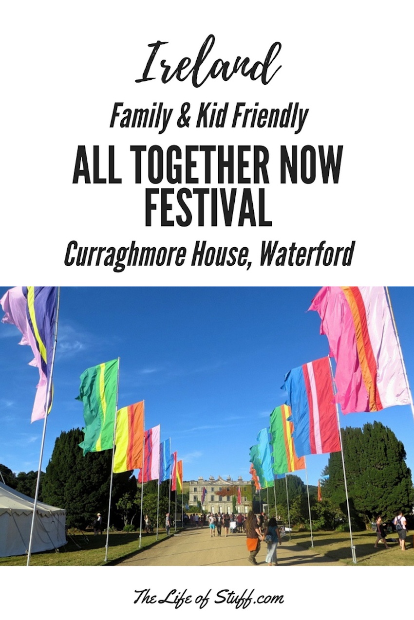A Fantastic Family Sunday at All Together Now Festival, Waterford, August 2018 - The Life of Stuff