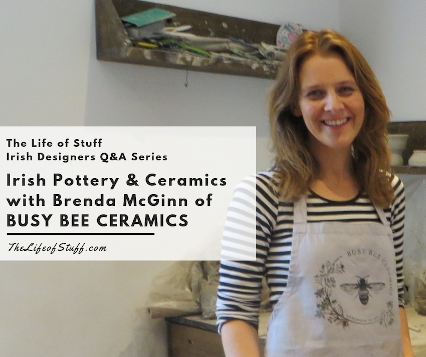 Irish Pottery & Ceramics - Q&A with Brenda McGinn of Busy Bee Ceramics - The Life of Stuff