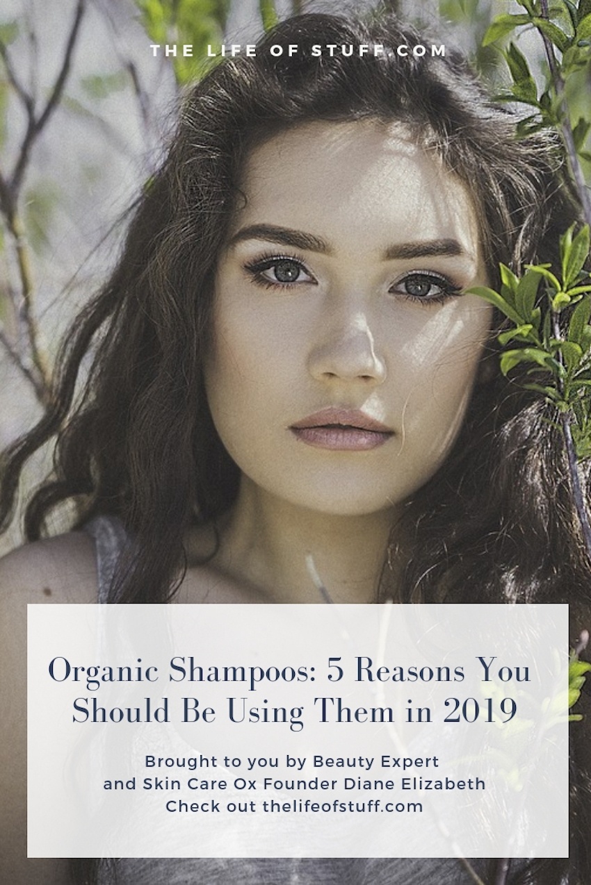 Organic Shampoos - 5 Reasons You Should Be Using Them in 2019 - The Life of Stuff.com