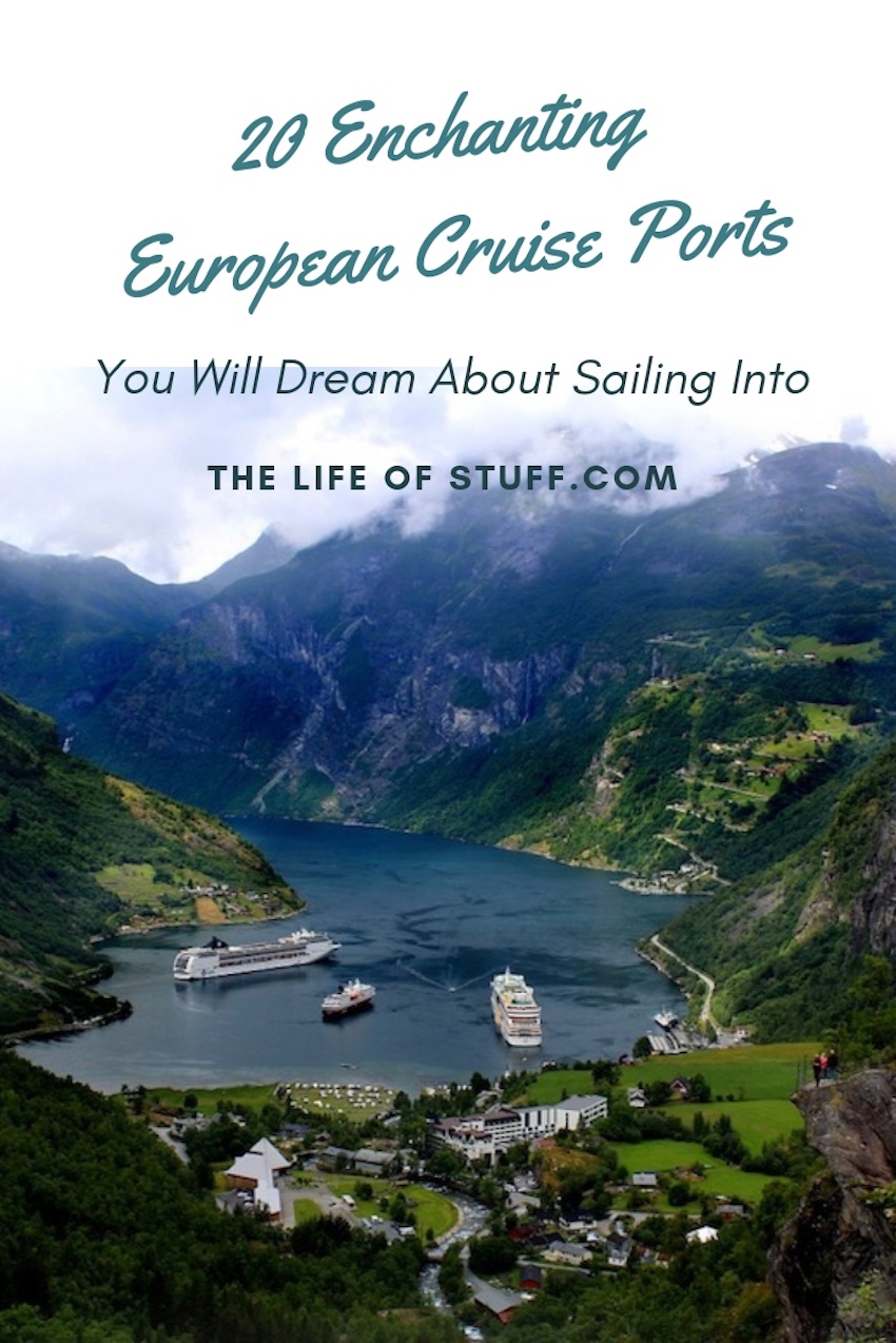 The Life of Stuff - 20 Enchanting European Cruise Ports You Will Dream About Sailing Into