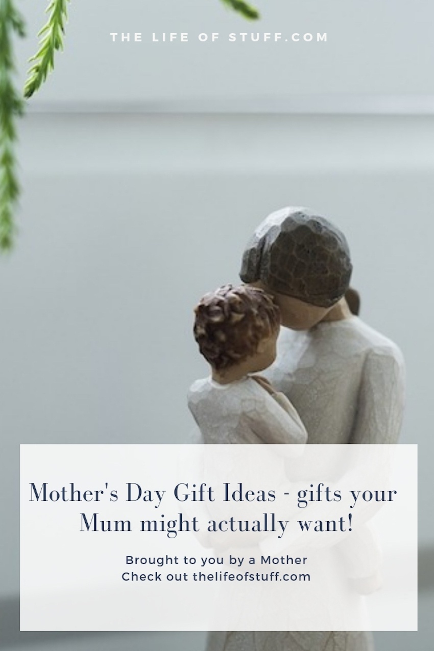 The Life of Stuff - Mother's Day Gifts - Ideas Guide - gifts your Mum might actually want!