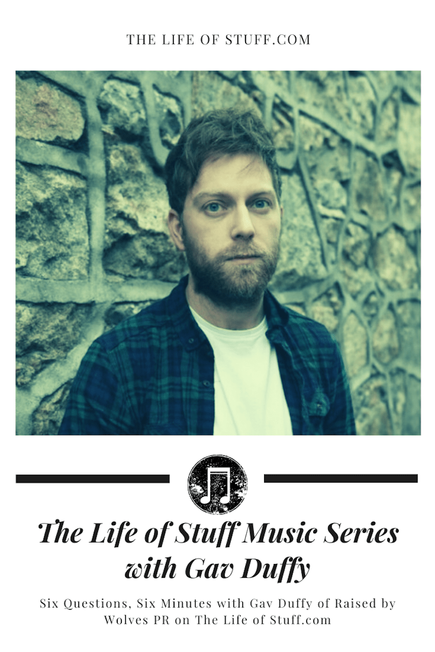 The Life of Stuff Music Series - Gav Duffy of Raised by Wolves PR