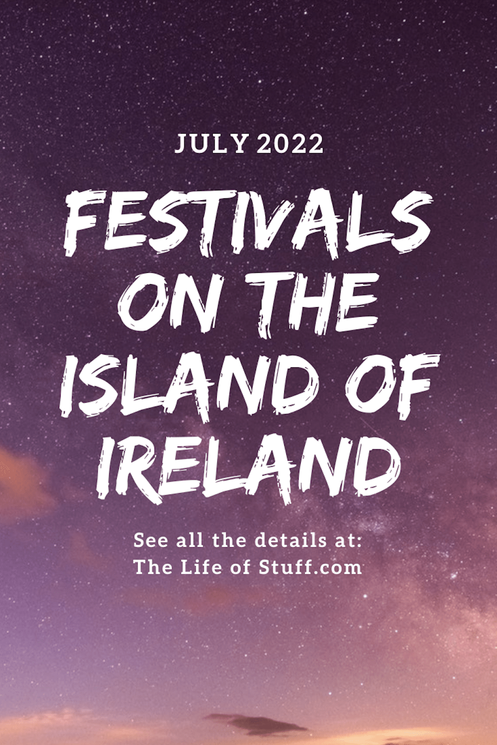 What’s On Festivals this July 2022 on the Island of Ireland - The Life of Stuff