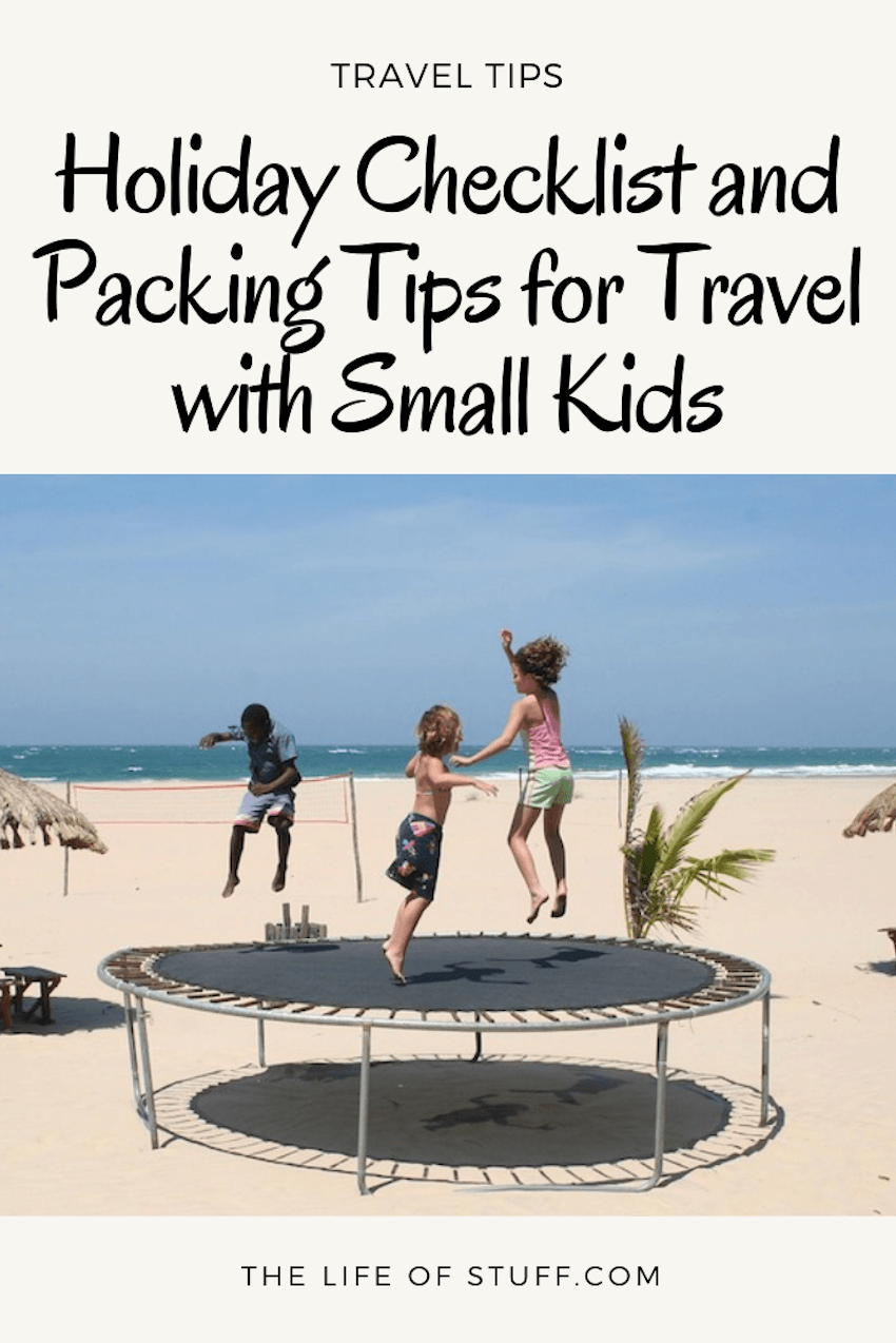 Holiday Checklist and Packing Tips for Travel with Small Kids - The Life of Stuff