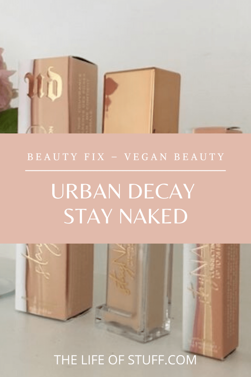 Beauty Fix – Vegan Beauty – Urban Decay Stay Naked - THE LIFE OF STUFF.COM