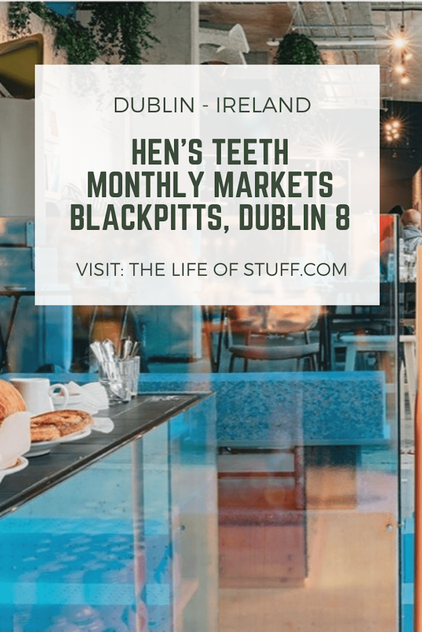 Hen's Teeth Markets - Monthly Markets on Blackpitts, Dublin 8 - The Life of Stuff
