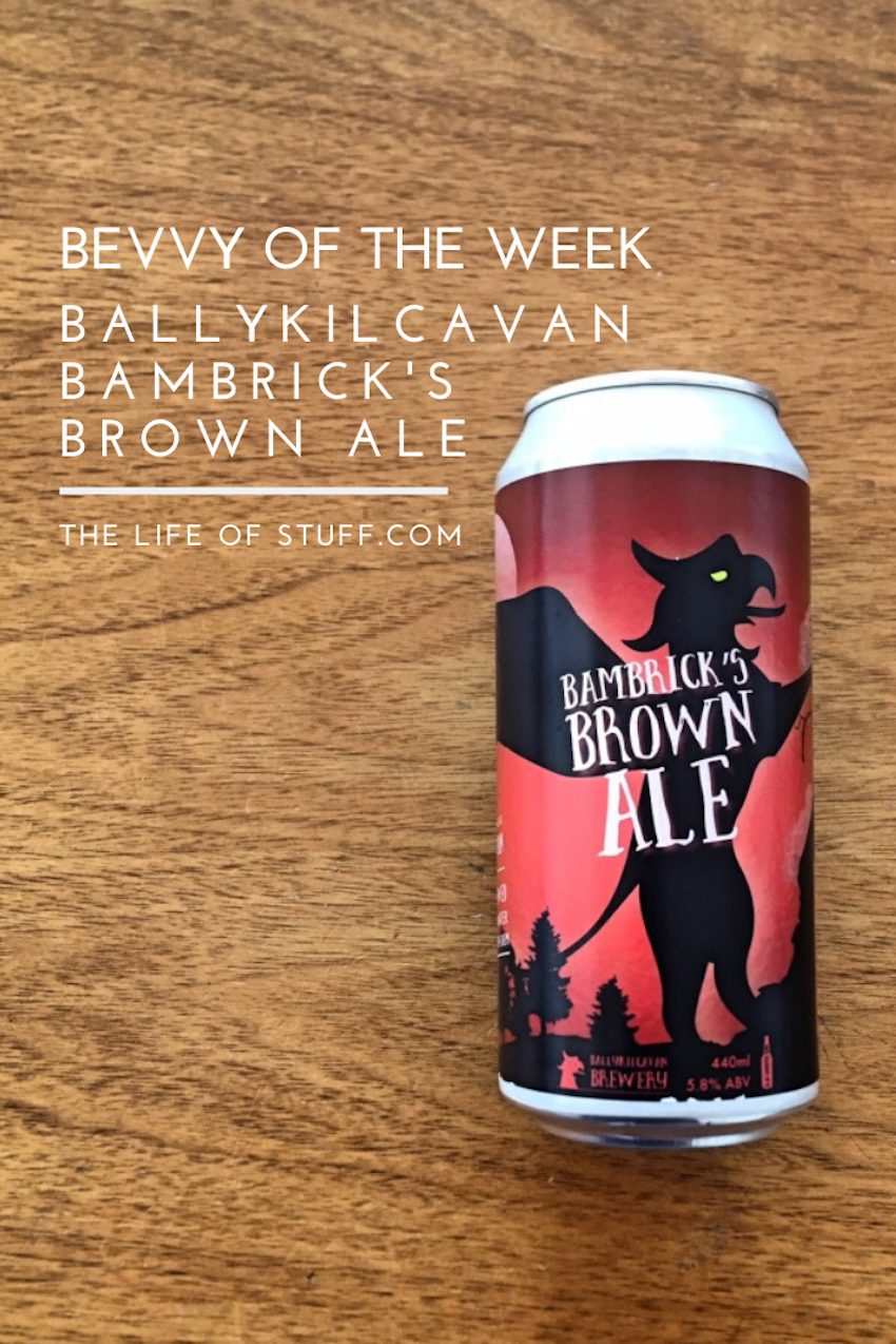 Bevvy of the Week - Ballykilcavan, Bambrick's Brown Ale - The Life of Stuff