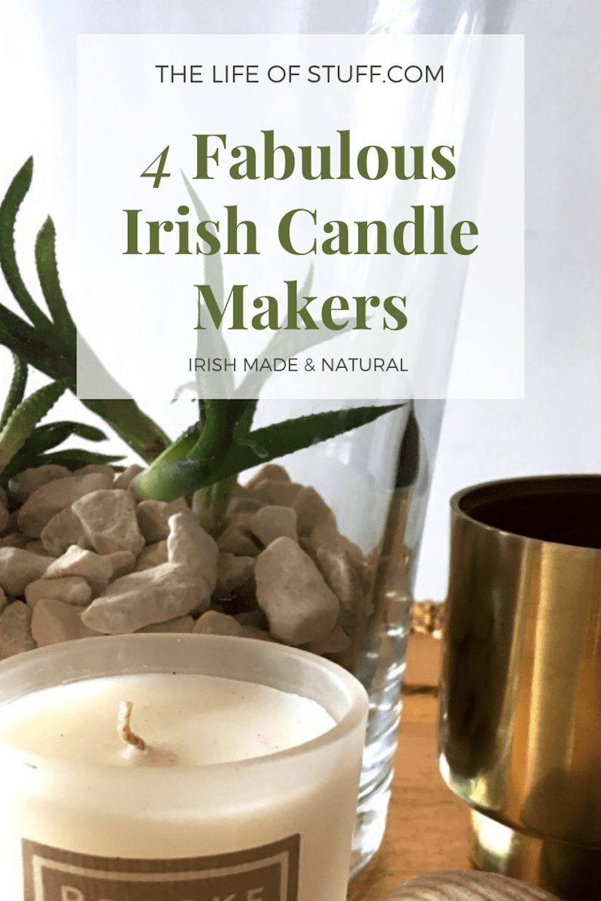 The Life of Stuff - Irish Made & Natural - Four Fabulous Irish Candle Makers