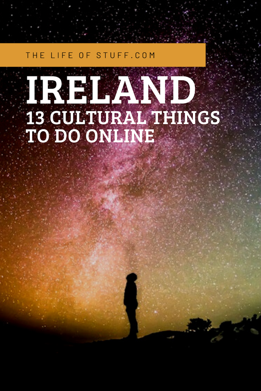 The Life of Stuff - Creative Ireland - 13 Cultural Things To Do Online