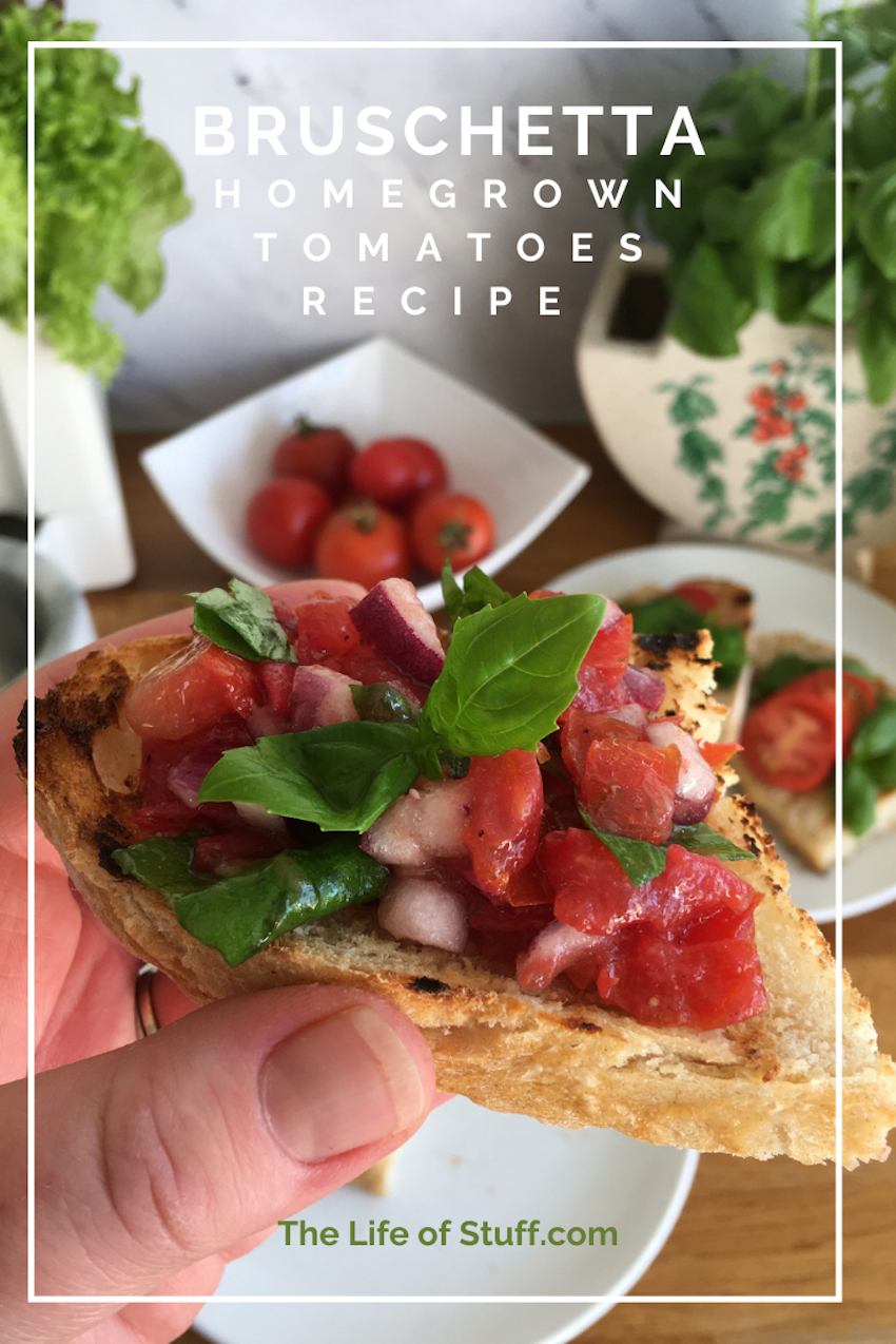 The Life of Stuff - Homegrown Tomatoes Recipes for Bruschetta