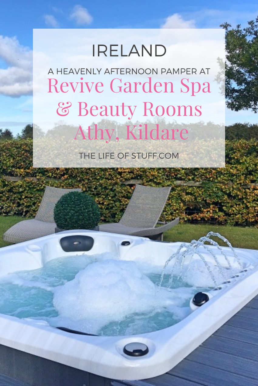 A Heavenly Afternoon Pamper at Revive Garden Spa Athy, Kildare, Ireland - The Life of Stuff