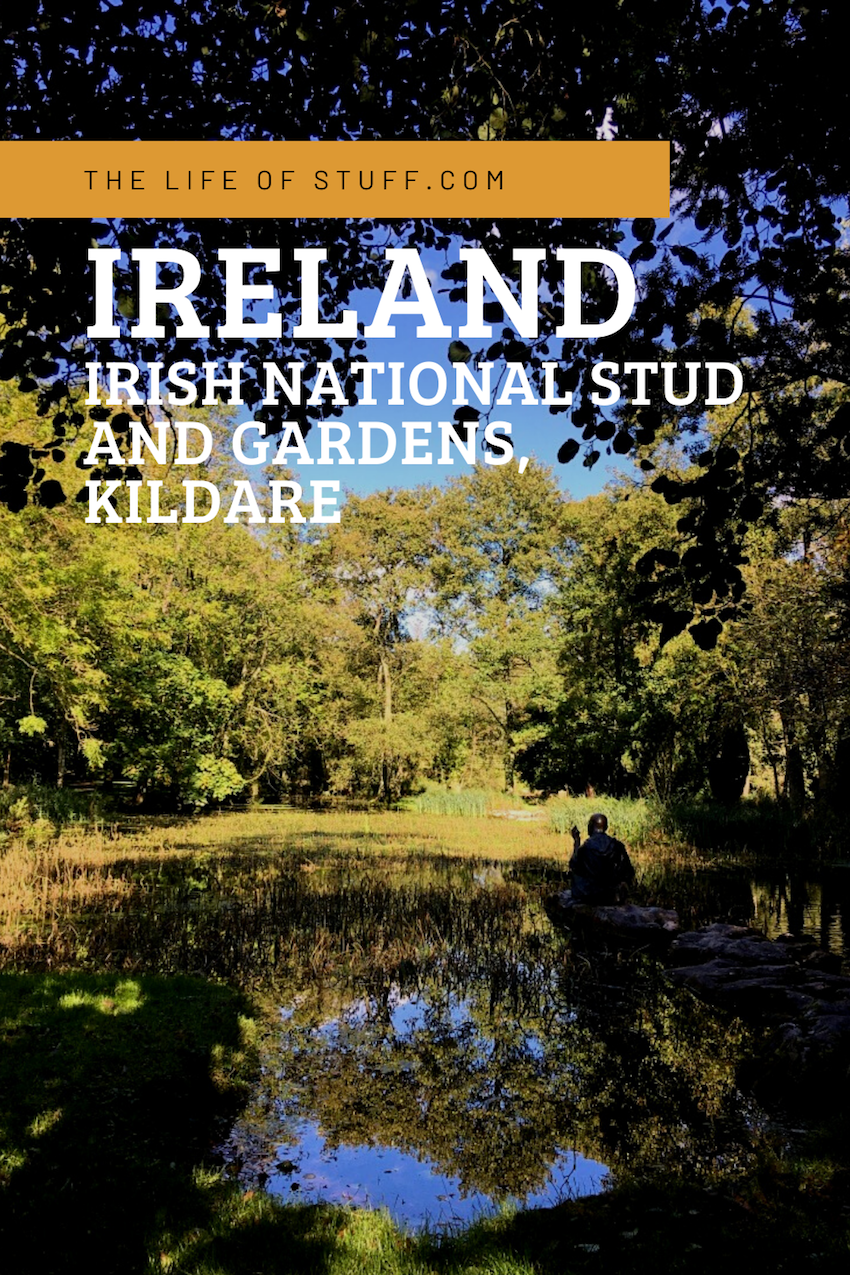 Irish National Stud and Gardens, Kildare - The Life of Stuff