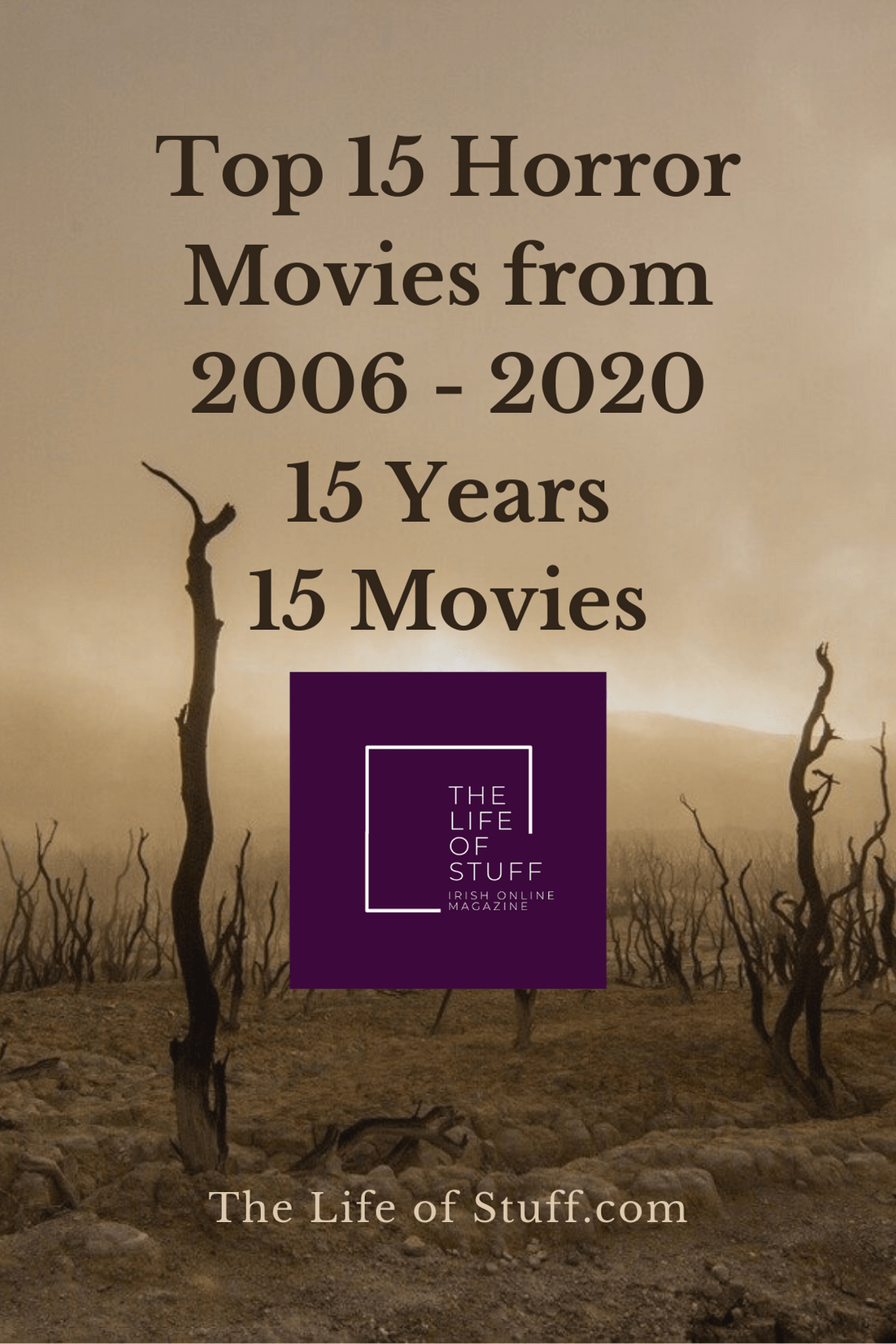 Top 15 Horror Movies from 2006 - 2020. 15 Years 15 Horror Movies on The Life of Stuff