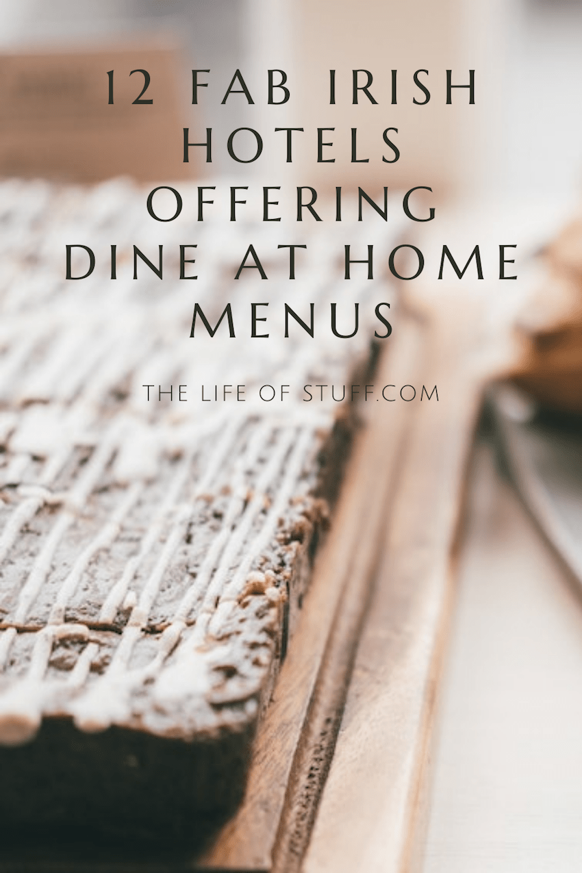 12 Fab Irish Hotels Offering Dine at Home Menus - The Life of Stuff
