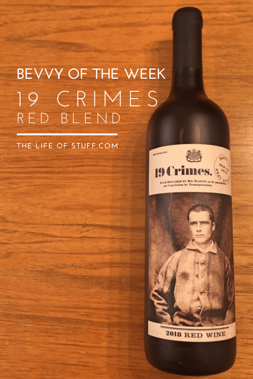 The Life of Stuff - Bevvy of the Week - 19 Crimes Red Blend