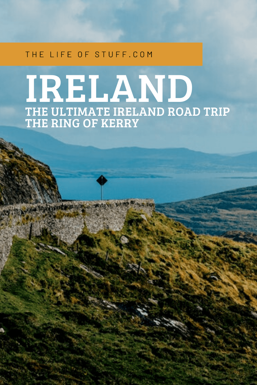 The Life of Stuff - The Ultimate Ireland Road Trip - The Ring Of Kerry