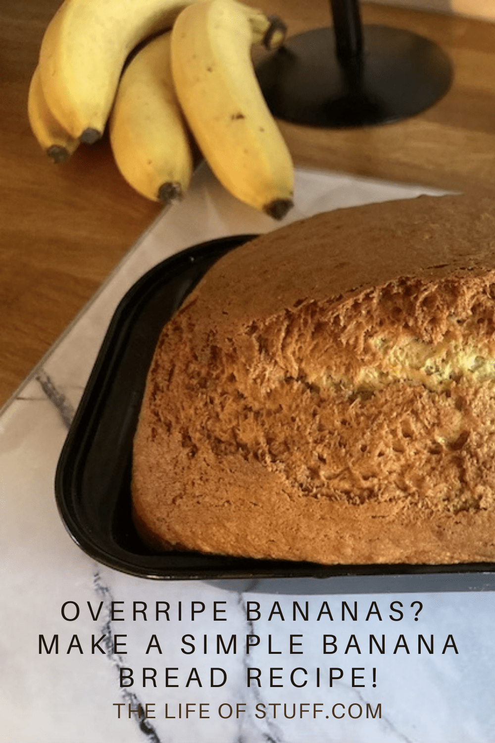 Overripe Bananas? Make A Simple Banana Bread Recipe - The Life of Stuff