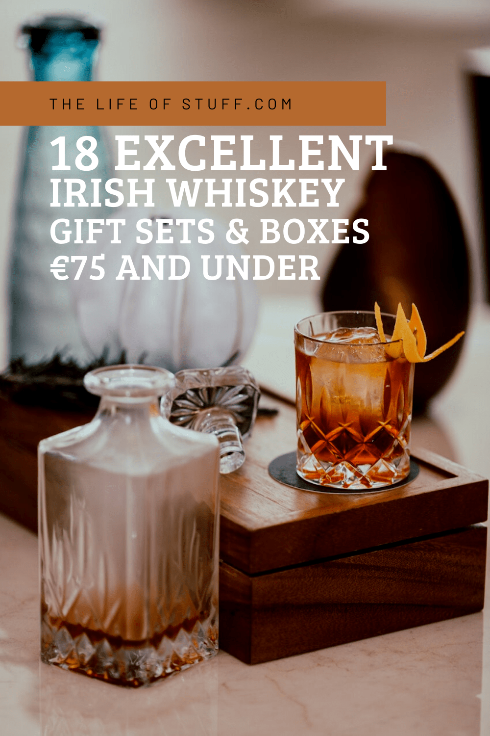 The Life of Stuff - 18 Excellent Irish Whiskey Gift Sets & Boxes €75 and Under
