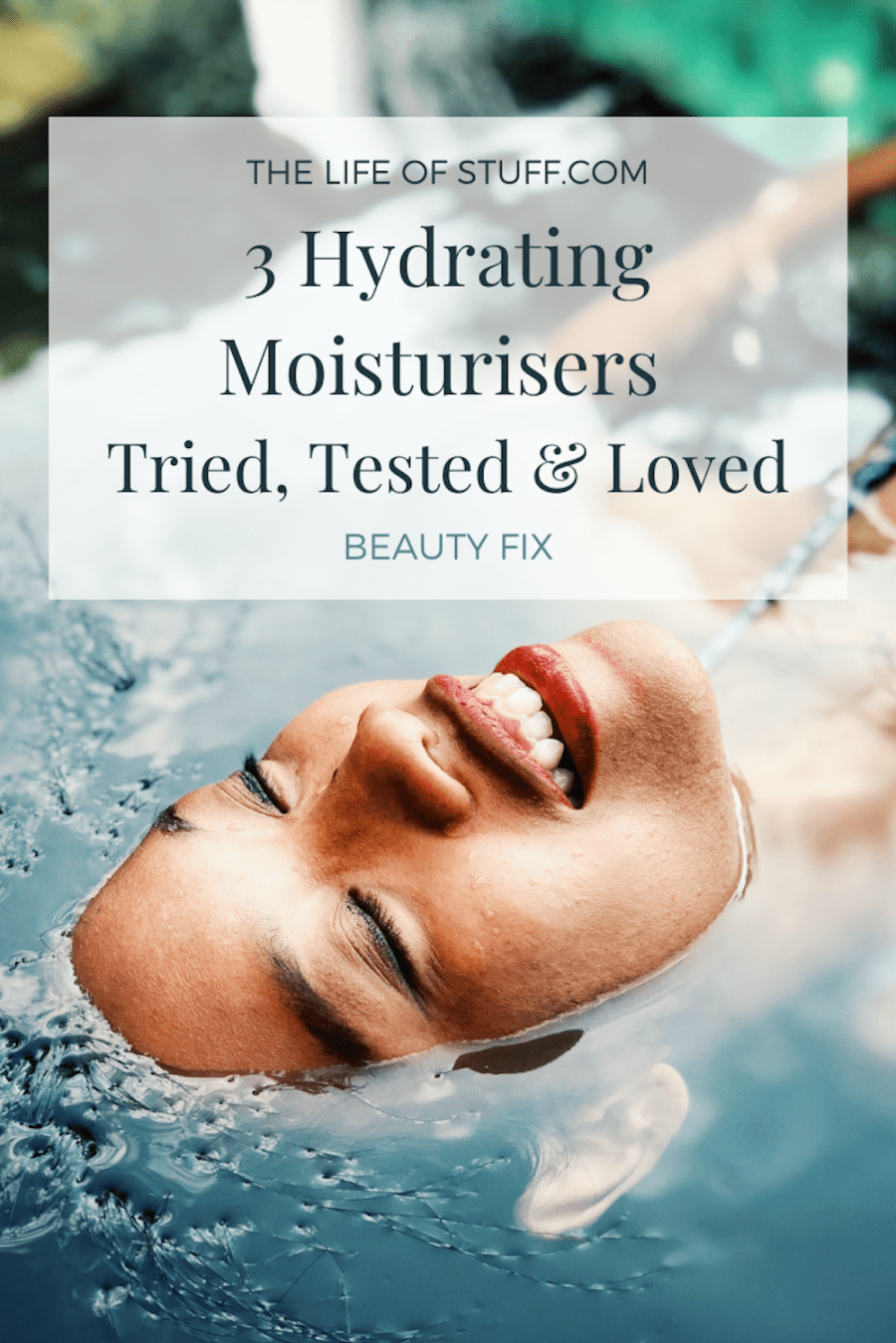 Beauty Fix - 3 Hydrating Moisturisers - Tried, Test & Love
