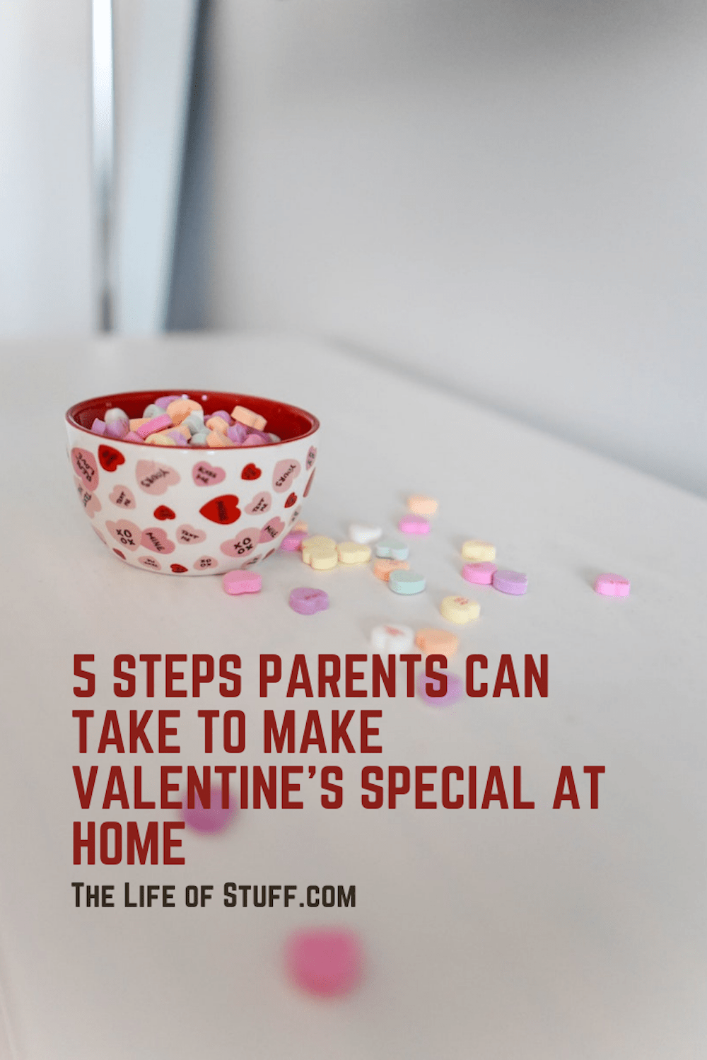 5 Steps Parents Can Take to Make Valentine's Special At Home - The Life of Stuff