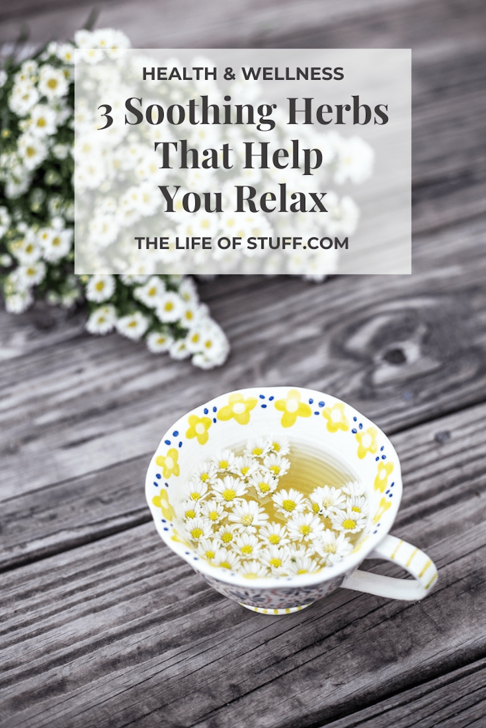 3 Soothing Herbs That Help You Relax - The Life of Stuff