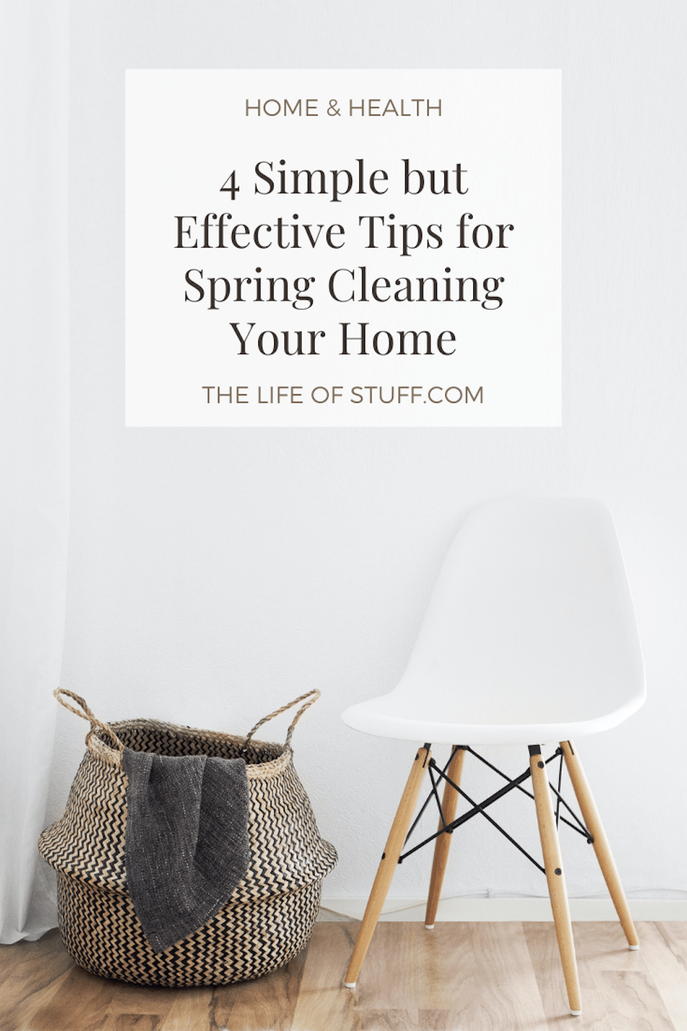 4 Simple but Effective Tips for Spring Cleaning Your Home - The Life of Stuff