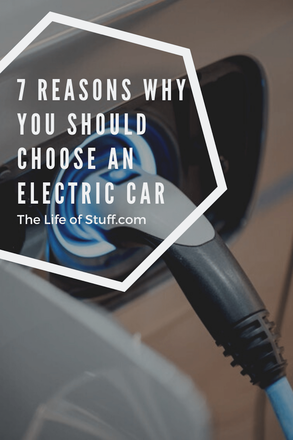 7 Reasons Why You Should Choose an Electric Car - The Life of Stuff