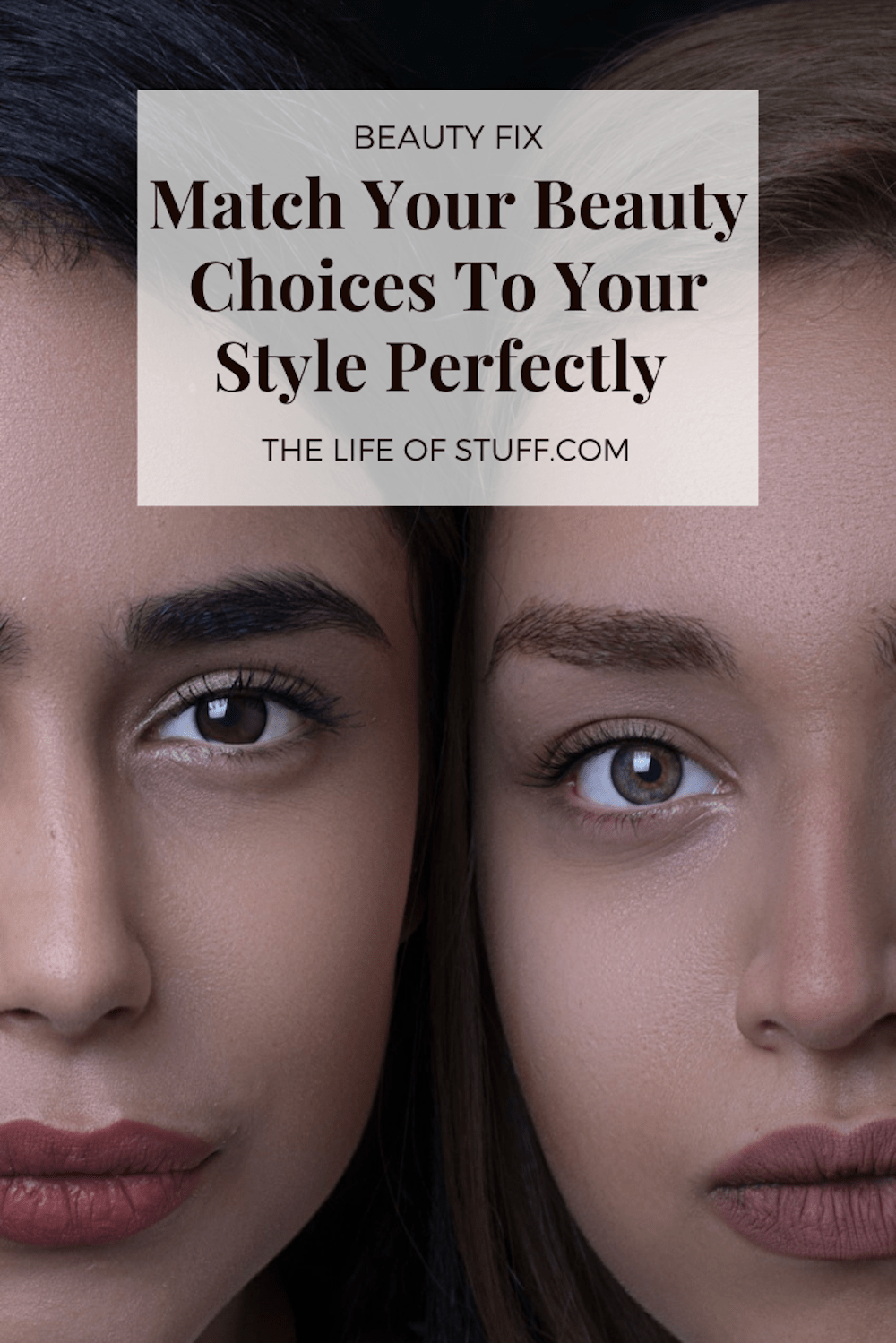 Match Your Beauty Choices To Your Style Perfectly - The Life of Stuff