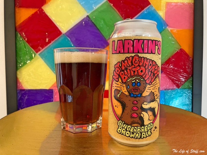 Bevvy of the Week - Larkin's Not My Gumdrop Buttons Gingerbread Brown Ale - The Life of Stuff
