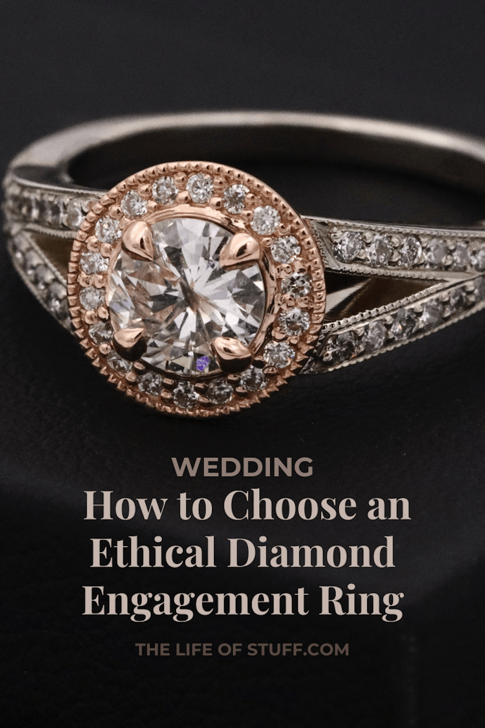 How to Choose an Ethical Diamond Engagement Ring - The Life of Stuff