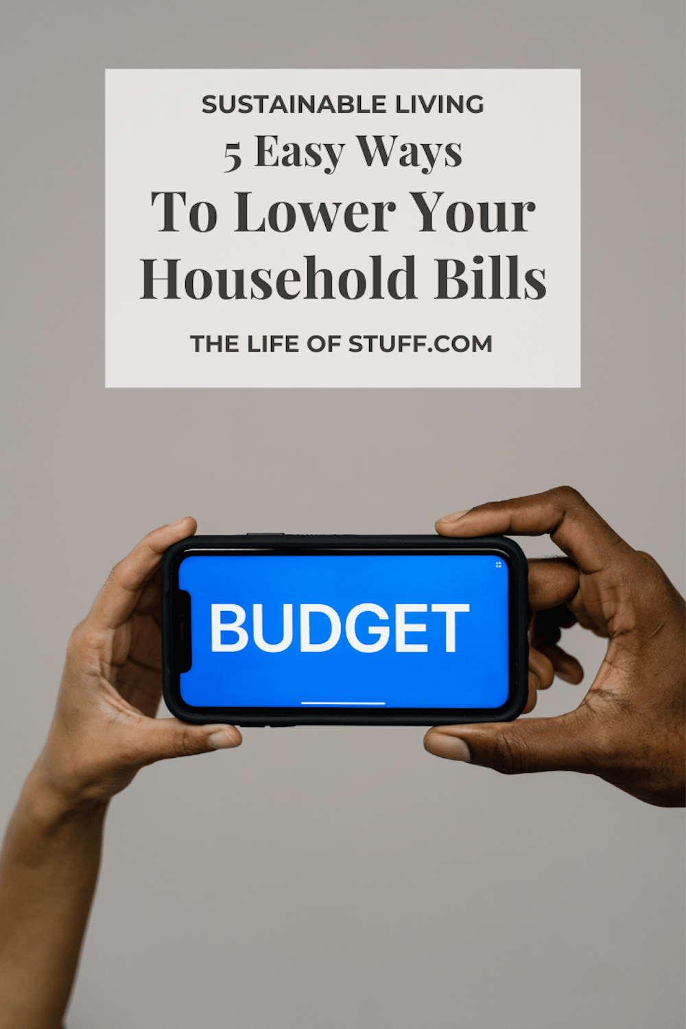 Sustainable Living - 5 Easy Ways To Lower Your Household Bills - The Life of Stuff